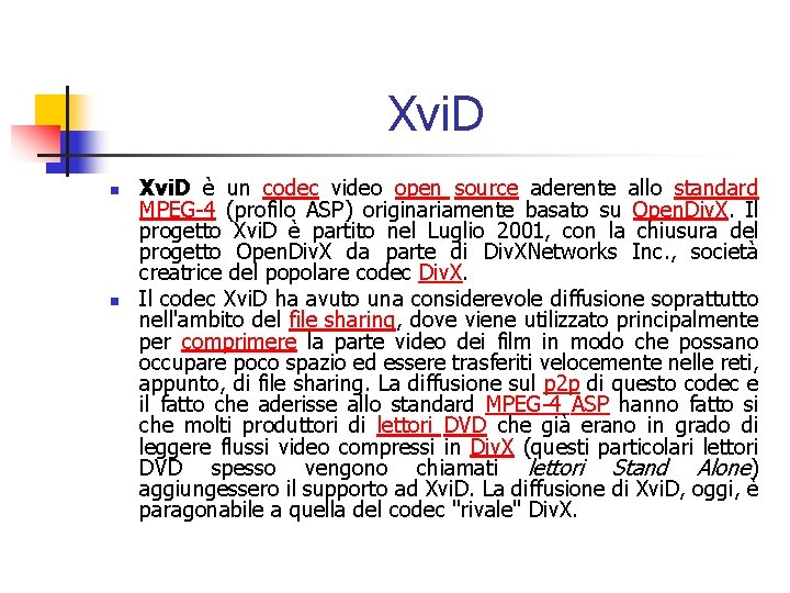 Xvi. D n n Xvi. D è un codec video open source aderente allo