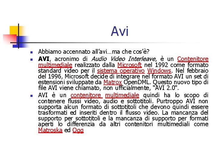 Avi n n n Abbiamo accennato all’avi…ma che cos’è? AVI, acronimo di Audio Video