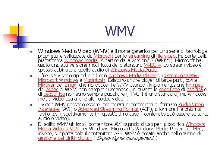 WMV n n Windows Media Video (WMV) è il nome generico per una serie