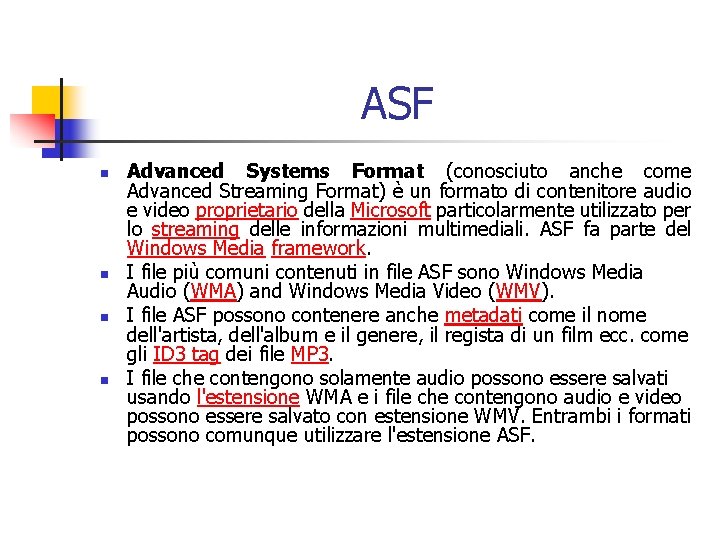 ASF n n Advanced Systems Format (conosciuto anche come Advanced Streaming Format) è un