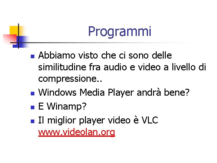 Programmi n n Abbiamo visto che ci sono delle similitudine fra audio e video