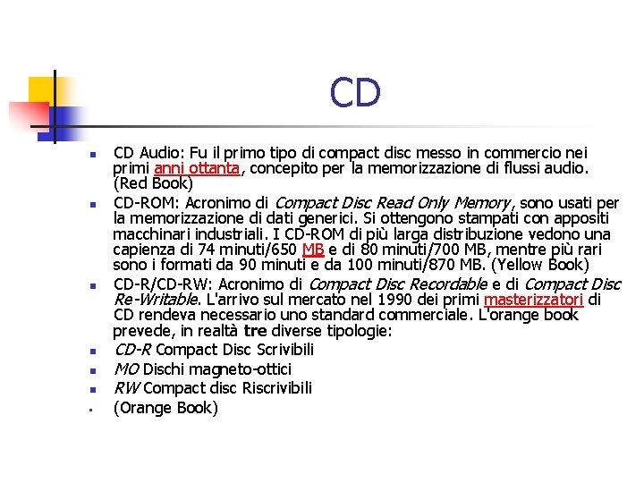 CD n n n • CD Audio: Fu il primo tipo di compact disc