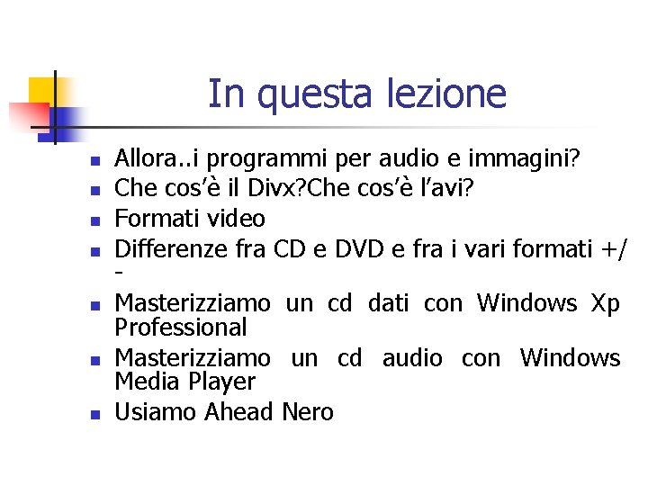 In questa lezione n n n n Allora. . i programmi per audio e