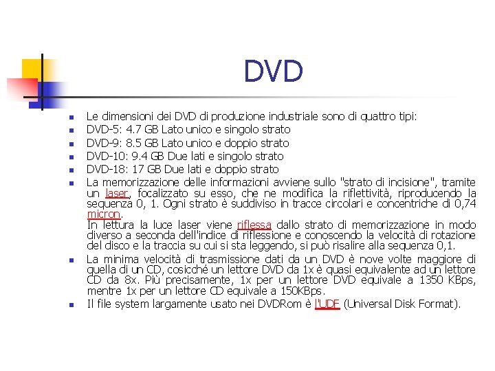 DVD n n n n Le dimensioni dei DVD di produzione industriale sono di