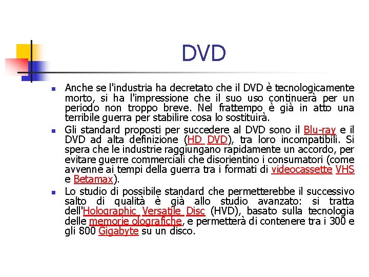 DVD n n n Anche se l'industria ha decretato che il DVD è tecnologicamente