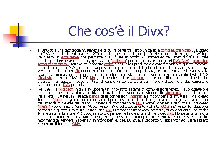 Che cos’è il Divx? n n Il Div. X® è una tecnologia multimediale di