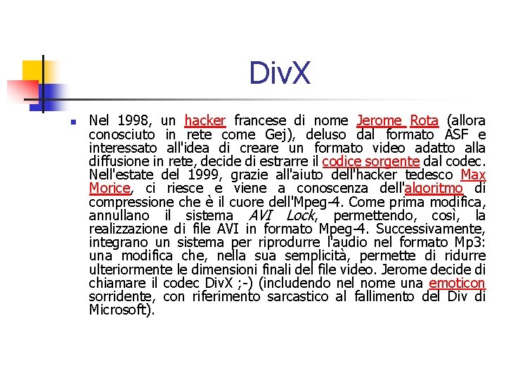 Div. X n Nel 1998, un hacker francese di nome Jerome Rota (allora conosciuto