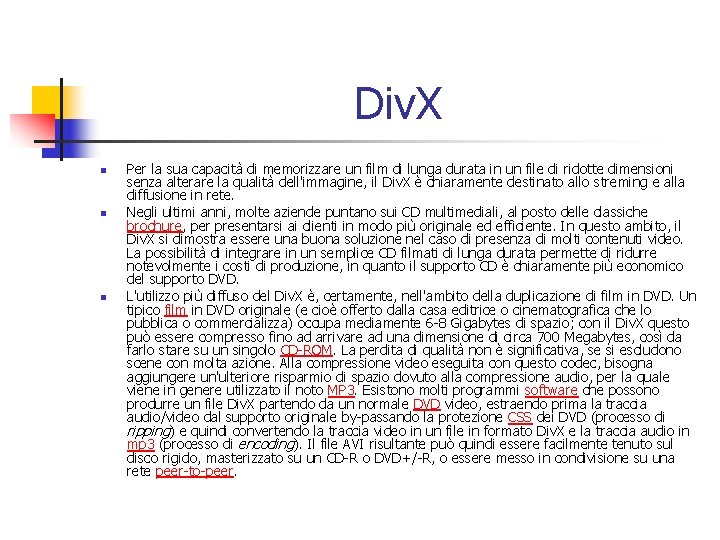 Div. X n n n Per la sua capacità di memorizzare un film di