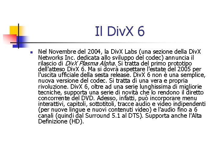 Il Div. X 6 n Nel Novembre del 2004, la Div. X Labs (una