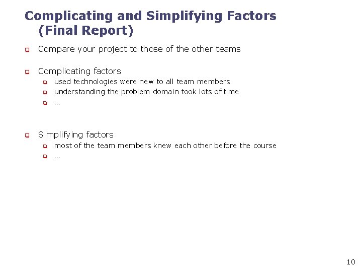 Complicating and Simplifying Factors (Final Report) q Compare your project to those of the