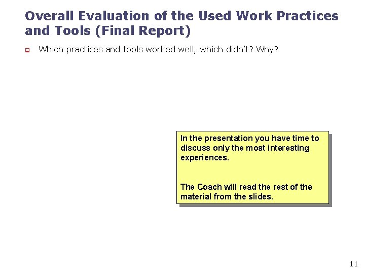 Overall Evaluation of the Used Work Practices and Tools (Final Report) q Which practices