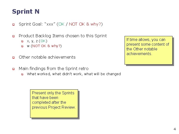 Sprint N q Sprint Goal: “xxx” (OK / NOT OK & why? ) q