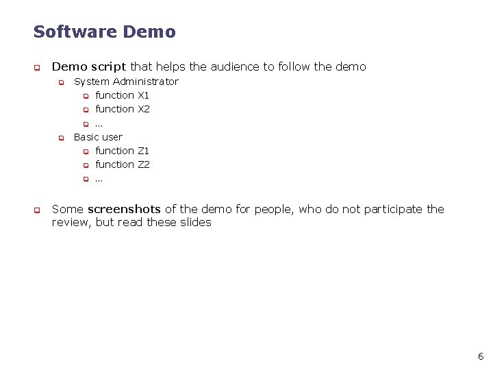 Software Demo q Demo script that helps the audience to follow the demo q