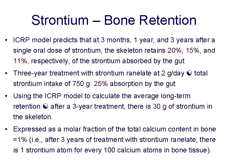 Strontium – Bone Retention • ICRP model predicts that at 3 months, 1 year,