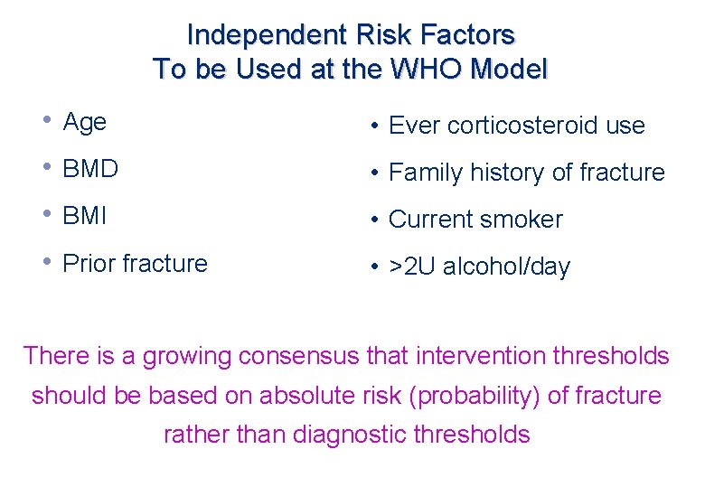 Independent Risk Factors To be Used at the WHO Model • Age • Ever