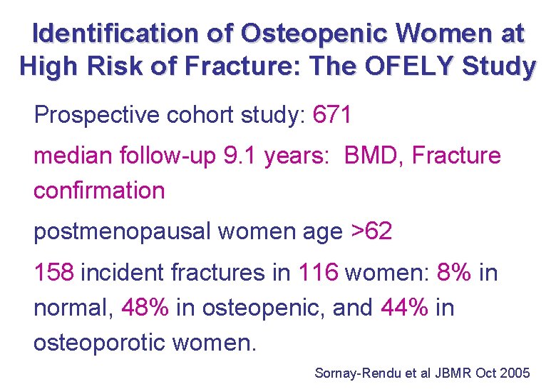 Identification of Osteopenic Women at High Risk of Fracture: The OFELY Study Prospective cohort