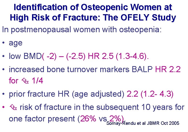 Identification of Osteopenic Women at High Risk of Fracture: The OFELY Study In postmenopausal