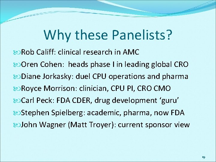 Why these Panelists? Rob Califf: clinical research in AMC Oren Cohen: heads phase I