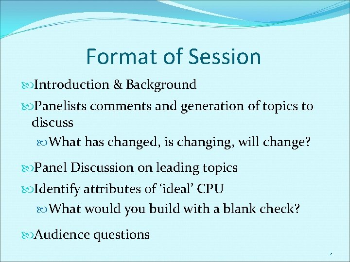 Format of Session Introduction & Background Panelists comments and generation of topics to discuss