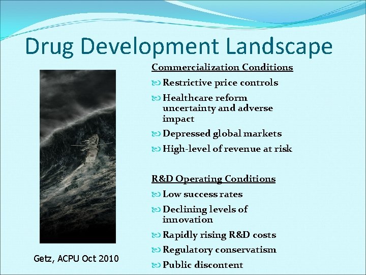 Drug Development Landscape Commercialization Conditions Restrictive price controls Healthcare reform uncertainty and adverse impact