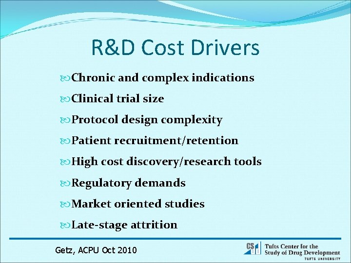 R&D Cost Drivers Chronic and complex indications Clinical trial size Protocol design complexity Patient