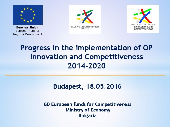 European Union European Fund for Regional Development Progress in the implementation of OP Innovation