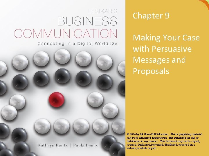 Chapter 9 Making Your Case with Persuasive Messages and Proposals © 2014 by Mc.