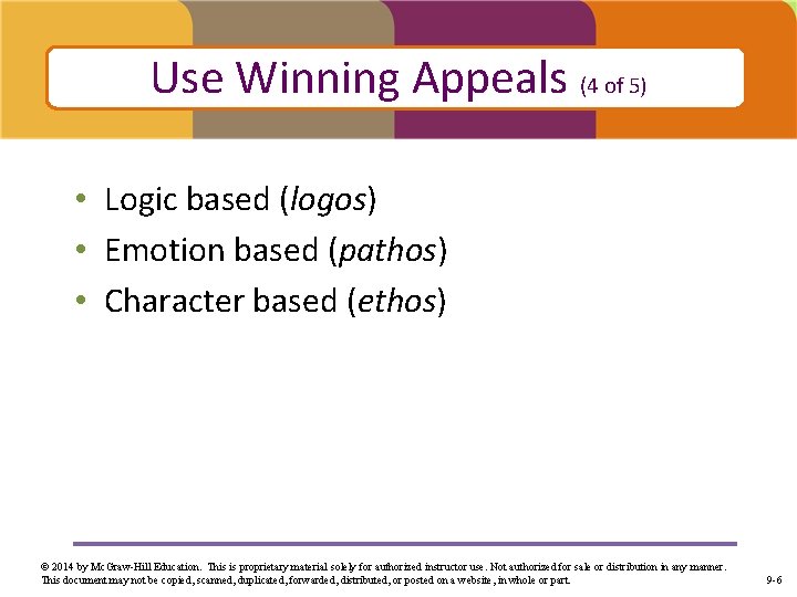 Use Winning Appeals (4 of 5) • Logic based (logos) • Emotion based (pathos)