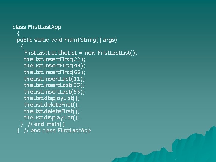 class First. Last. App { public static void main(String[] args) { First. Last. List