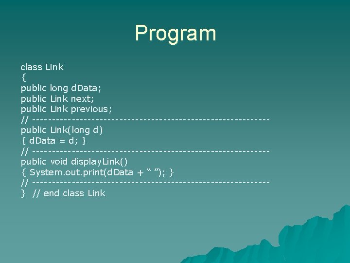 Program class Link { public long d. Data; public Link next; public Link previous;