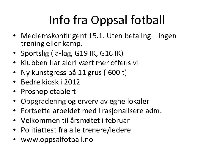 Info fra Oppsal fotball • Medlemskontingent 15. 1. Uten betaling – ingen trening eller