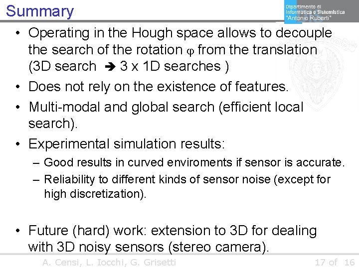 Summary • Operating in the Hough space allows to decouple the search of the