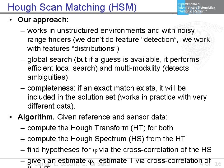 Hough Scan Matching (HSM) • Our approach: – works in unstructured environments and with