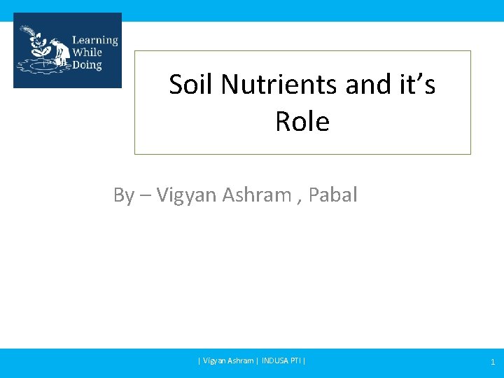 Soil Nutrients and it’s Role By – Vigyan Ashram , Pabal | Vigyan Ashram