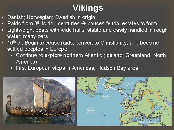 Vikings • Danish; Norwegian; Swedish in origin • Raids from 8 th to 11