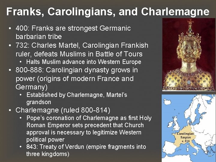 Franks, Carolingians, and Charlemagne • 400: Franks are strongest Germanic barbarian tribe • 732: