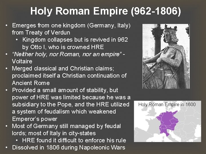 Holy Roman Empire (962 -1806) • Emerges from one kingdom (Germany, Italy) from Treaty