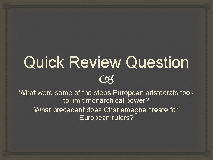 Quick Review Question What were some of the steps European aristocrats took to limit
