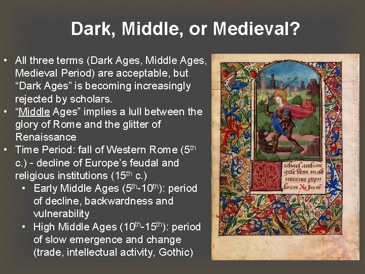 Dark, Middle, or Medieval? • All three terms (Dark Ages, Middle Ages, Medieval Period)