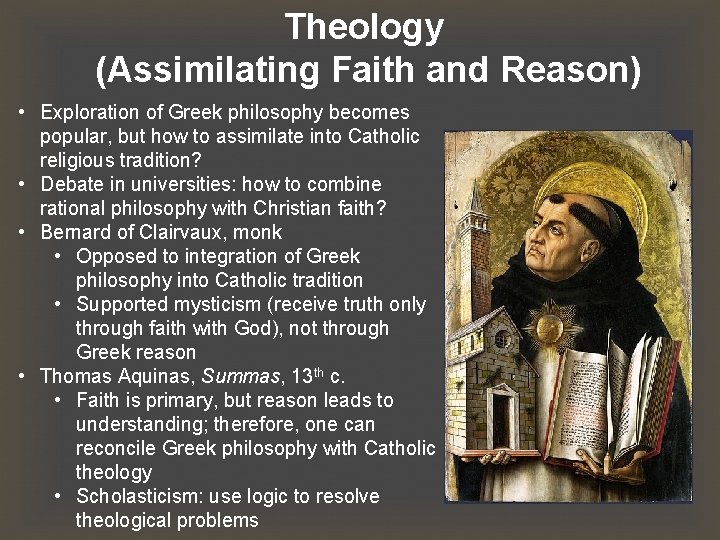 Theology (Assimilating Faith and Reason) • Exploration of Greek philosophy becomes popular, but how