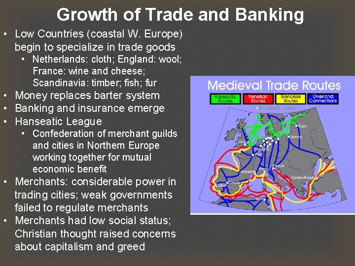 Growth of Trade and Banking • Low Countries (coastal W. Europe) begin to specialize