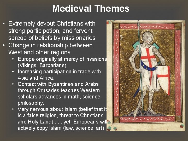 Medieval Themes • Extremely devout Christians with strong participation, and fervent spread of beliefs