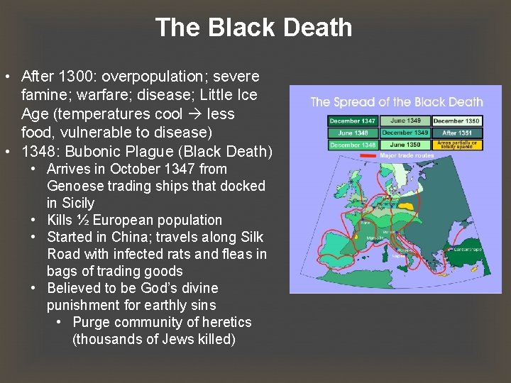 The Black Death • After 1300: overpopulation; severe famine; warfare; disease; Little Ice Age