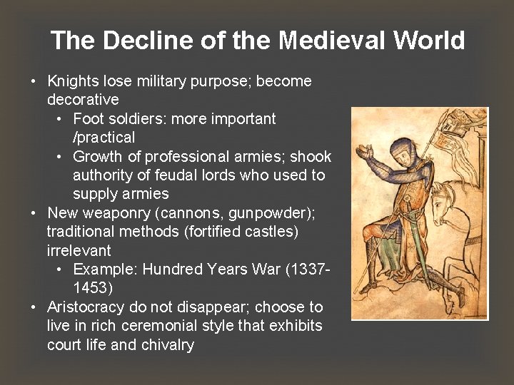 The Decline of the Medieval World • Knights lose military purpose; become decorative •
