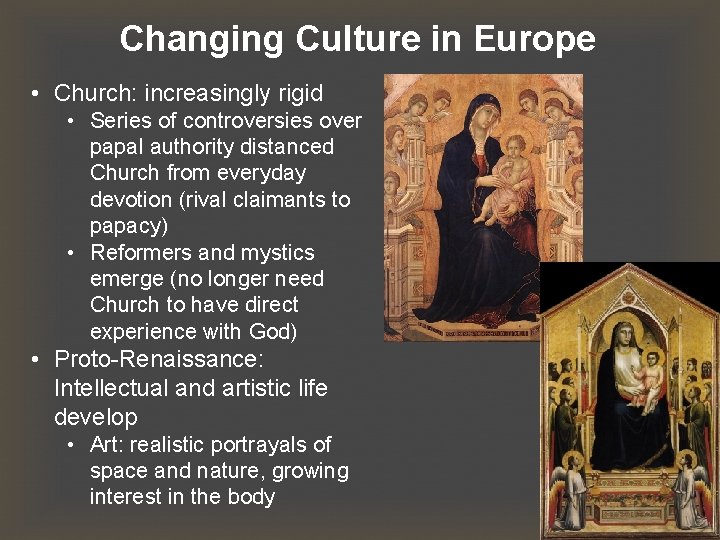 Changing Culture in Europe • Church: increasingly rigid • Series of controversies over papal