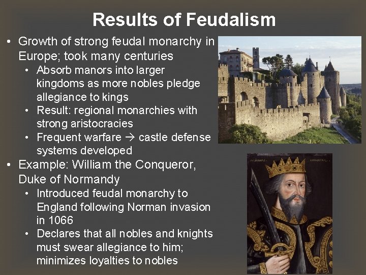 Results of Feudalism • Growth of strong feudal monarchy in Europe; took many centuries
