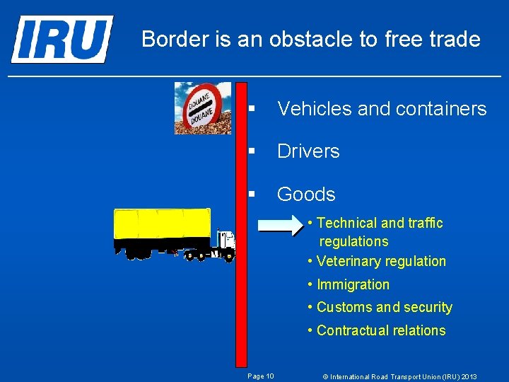Border is an obstacle to free trade § Vehicles and containers § Drivers § Border is an obstacle to free trade § Vehicles and containers § Drivers §