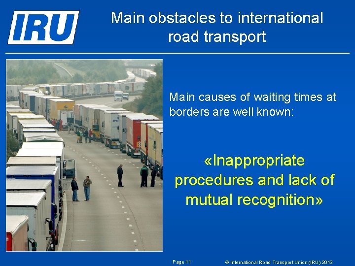 Main obstacles to international road transport Main causes of waiting times at borders are Main obstacles to international road transport Main causes of waiting times at borders are