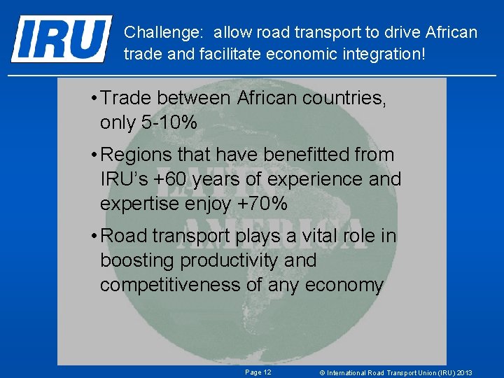 Challenge: allow road transport to drive African trade and facilitate economic integration! • Trade Challenge: allow road transport to drive African trade and facilitate economic integration! • Trade