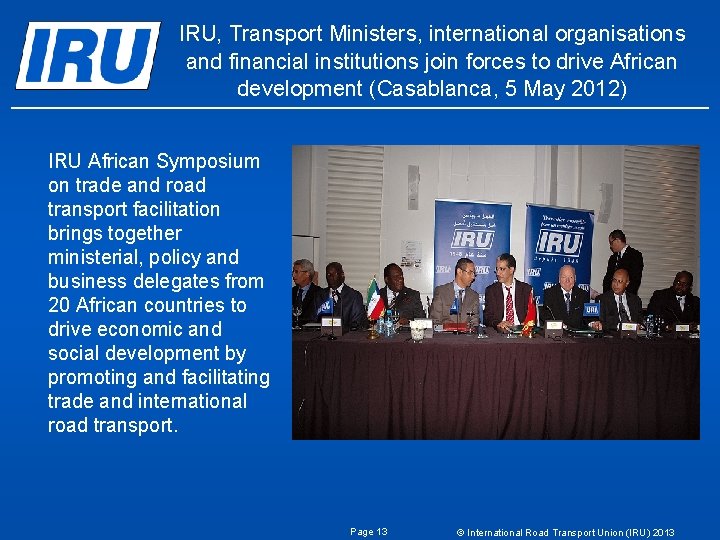 IRU, Transport Ministers, international organisations and financial institutions join forces to drive African development IRU, Transport Ministers, international organisations and financial institutions join forces to drive African development